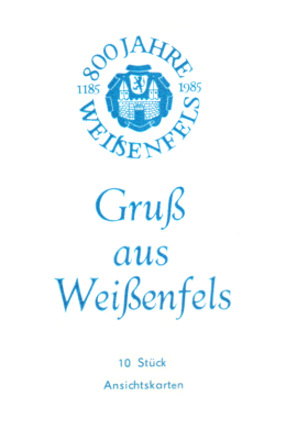 800 Jahre Weißenfels - 1185-1985 - Gruß aus Weißenfels - 10 Stück Ansichtskarten